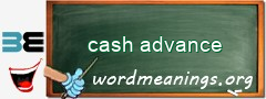 WordMeaning blackboard for cash advance